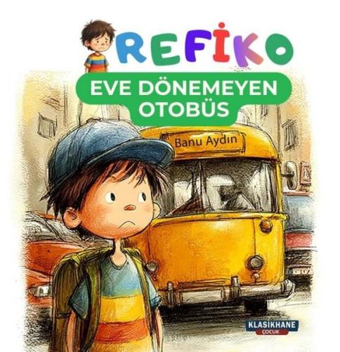 Refiko - Eve Dönmeyen Otobüs Renkli Resimli 3 - 9 Yaş