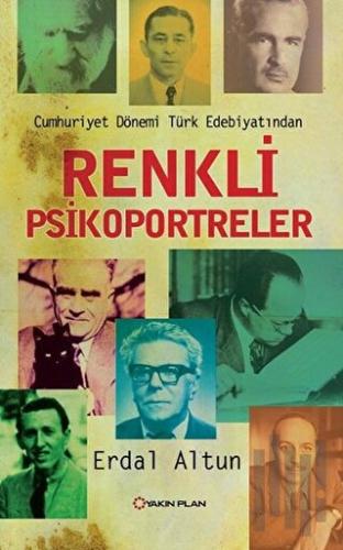 Renkli Psikoportreler - Cumhuriyet Dönemi Türk Edebiyatından