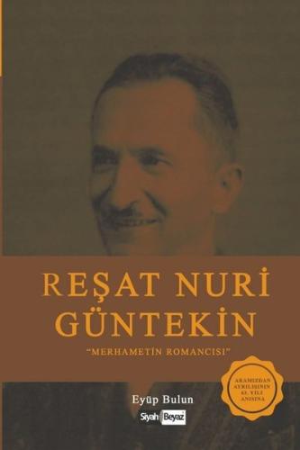 Reşat Nuri Güntekin-Merhametin Romancısı