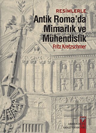 Resimlerle Antik Roma'da Mimarlık ve Mühendislik