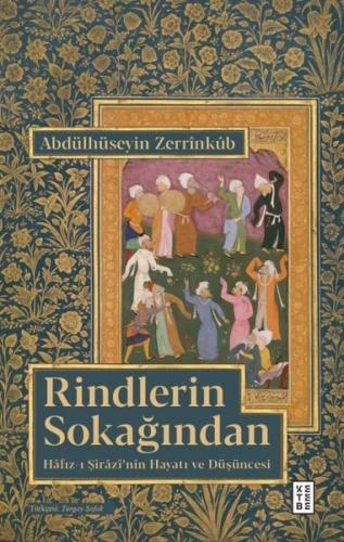 Rindlerin Sokağından - Hafız-ı Şirazi'nin Hayatı ve Düşüncesi