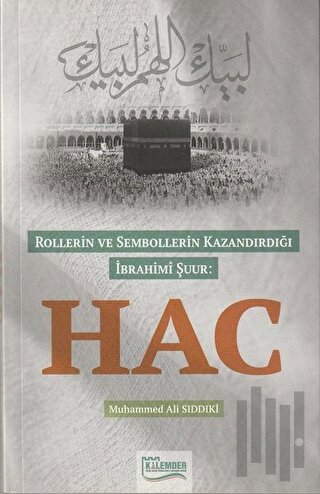 Rollerin ve Sembollerin Kazandırdığı İbrahimi Şuur: Hac