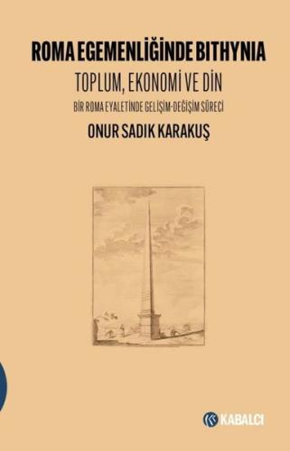Roma Egemenliğinde Bithynia: Toplum Ekonomi ve Din - Bir Roma Eyaletinde Gelişim - Değişim Süreci