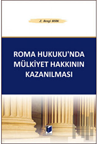 Roma Hukuku’nda Mülkiyet Hakkının Kazanılması (Ciltli)
