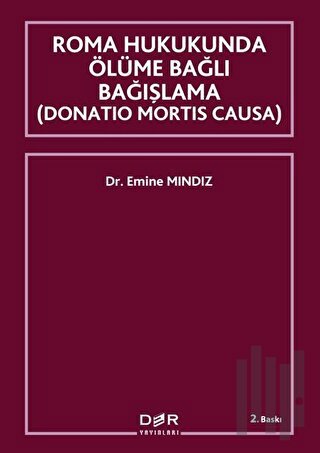 Roma Hukukunda Ölüme Bağlı Bağışlama (Donation Mortis Causa)