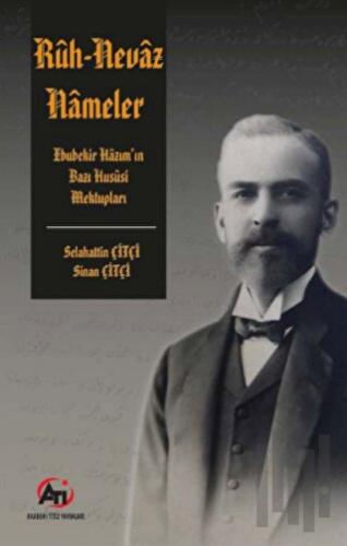 Rüh-Nevaz Nameler ( Ebubekir Hazım'ın Bazı Husüsi Mektupları )