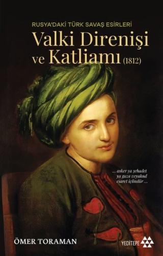 Rusya'daki Türk Savaş Esirleri - Valki Direnişi ve Katliamı 1812 | Kit