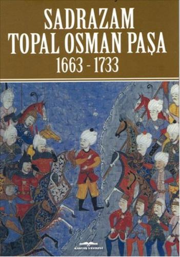 Sadrazam Topal Osman Paşa 1663-1733
