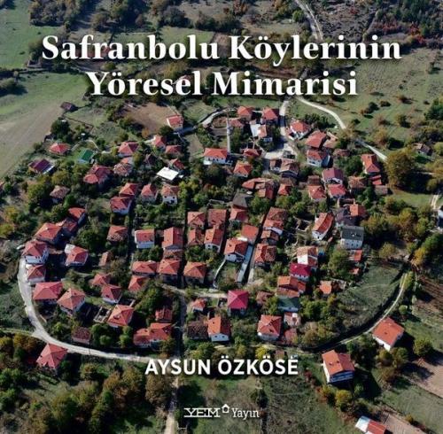 Safranbolu Köylerinin Yöresel Mimarisi (Ciltli)