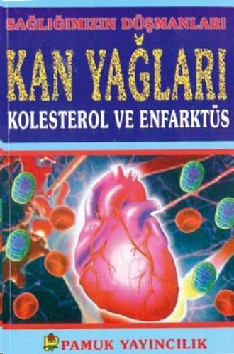 Sağlığımızın Düşmanları Kan Yağları Kolesterol ve Enfarktüs (Sağlık-001)