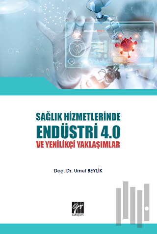 Sağlık Hizmetlerinde Endüstri 4.0 ve Yenilikçi Yaklaşımlar