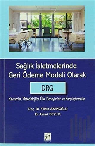 Sağlık İşletmelerinde Geri Ödeme Modeli Olarak DRG