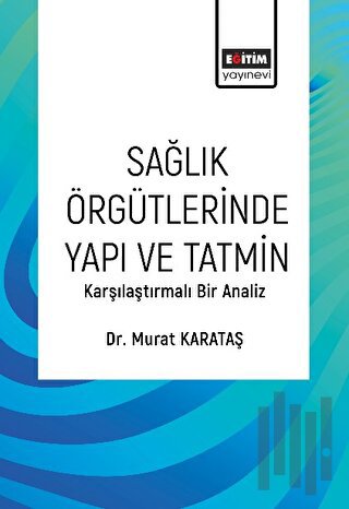Sağlık Örgütlerinde Yapı ve Tatmin