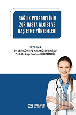 Sağlık Personelinin Zor Hasta Algısı ve Baş Etme Yöntemleri