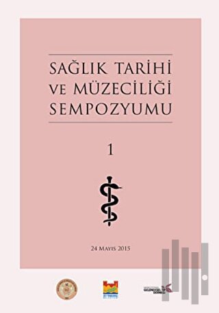 Sağlık Tarihi ve Müzeciliği Sempozyumu 1
