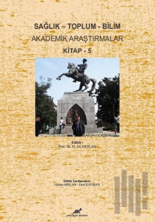 Sağlık - Toplum - Bilim Akademik Araştırmalar Kitap - 5