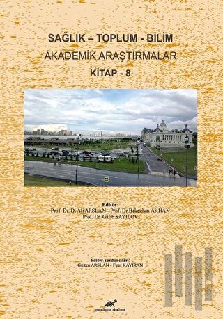 Sağlık - Toplum - Bilim Akademik Araştırmalar Kitap - 8