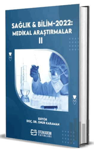 Sağlık ve Bilim 2022: Medikal Araştırmalar-II (Ciltli)