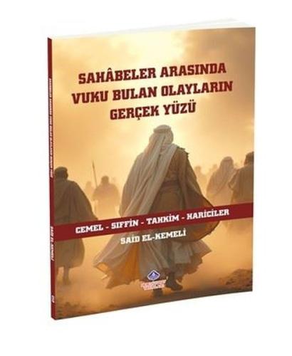 Sahabeler Arasında Vuku Bulan Olayların Gerçek Yüzü