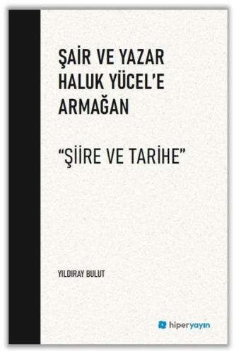 Şair ve Yazar Haluk Yücel'e Armağan - Şiire ve Tarihe | Kitap Ambarı
