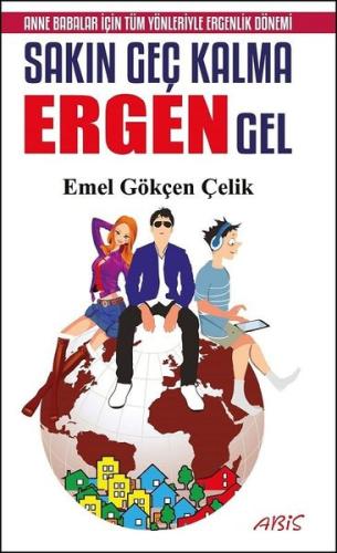 Sakın Geç Kalma Ergen Gel | Kitap Ambarı