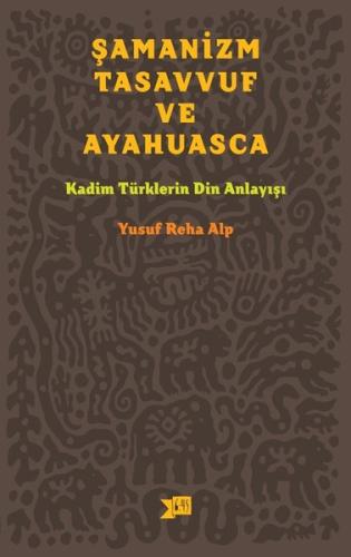 Şamanizm Tasavvuf ve Ayahuasca