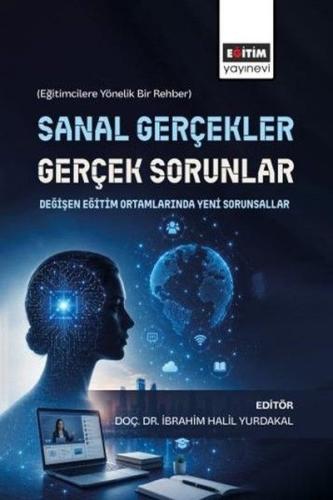 Sanal Gerçekler Gerçek Sorunlar: Değişen Eğitim Ortamlarında Yeni Sorunsallar - Eğitimcilere Yöneli