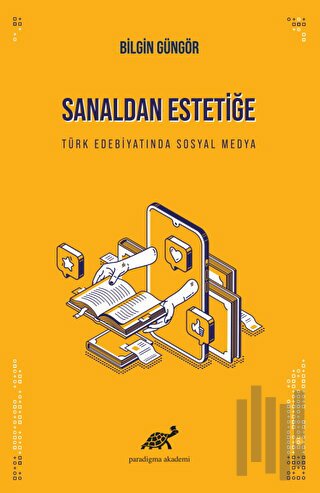 Sanaldan Estetiğe Türk Edebiyatında Sosyal Medyanın Görünümleri̇ne Dai̇r Bi̇r İnceleme