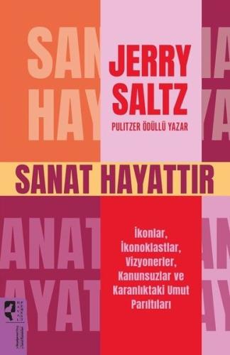 Sanat Hayattır - İkonlar İkonoklastlar Vizyonerler Kanunsuzlar ve Kara