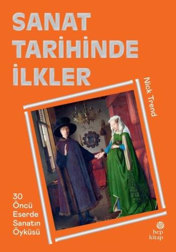 Sanat Tarihinde İlkler - 30 Öncü Eserde Sanatın Öyküsü (Ciltli)