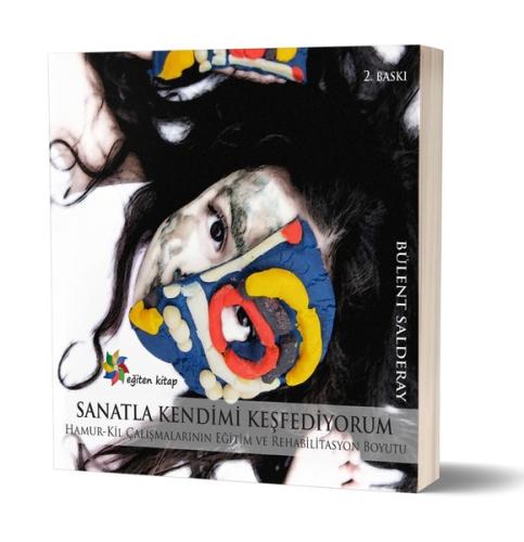 Sanatla Kendimi Keşfediyorum-Hamur Kil Çalışmalarının Eğitim ve Rehabilitasyon Boyutu