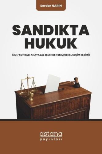 Sandıkta Hukuk - 2017 Sonrası Anayasal Zeminde TBMM Genel Seçim Rejimi