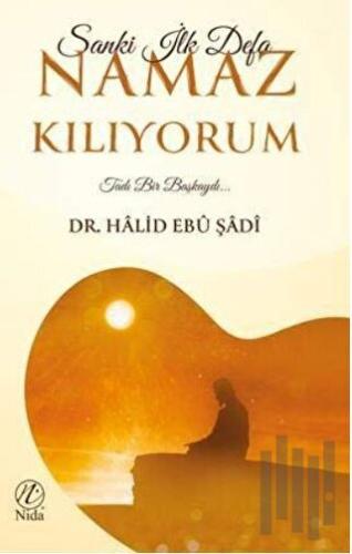 Sanki İlk Defa Namaz Kılıyorum