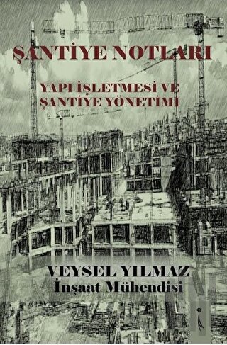 Şantiye Notları - Yapı İşletmesi ve Şantiye Yönetimi
