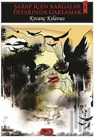 Şarap İçen Kargalar Diyarında Gaklamak