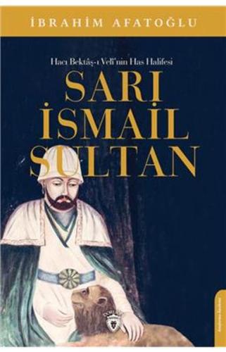 Hacı Bektaş-ı Veli'nin Has Halifesi Sarı İsmail Sultan