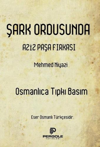 Şark Ordusunda Aziz Paşa Fırkası (Osmanlıca Tıpkı Basım) | Kitap Ambar