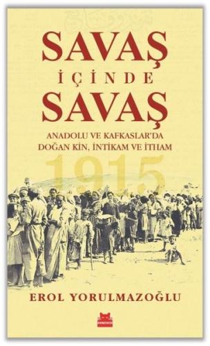 Savaş İçinde Savaş - Anadolu ve Kafkaslar'da Doğan Kin İntikam ve İtha