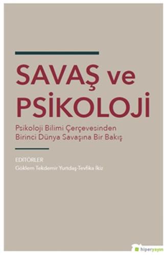 Savaş ve Psikoloji - Psikoloji Bilimi Çerçevesinden Dünya Savaşına Bir