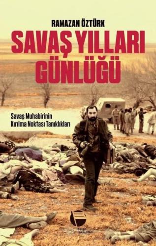 Savaş Yılları Günlüğü - Savaş Muhabirinin Kırılma Noktası Tanıklıkları