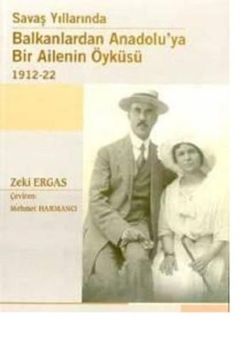 Savaş Yıllarında Balkanlardan Anadolu'ya Bir Ailenin Öyküsü 1912-1922