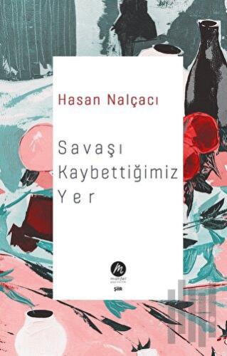 Savaşı Kaybettiğimiz Yer