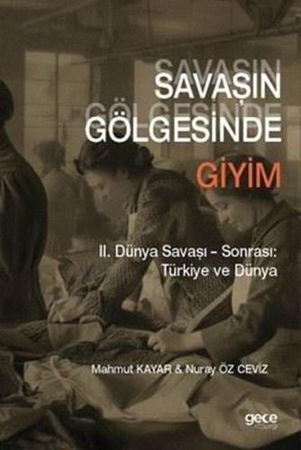 Savaşın Gölgesinde Giyim - 2. Dünya Savaşı Sonrası Türkiye ve Dünya
