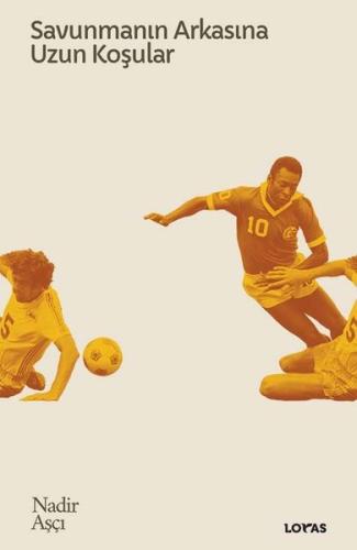 Savunmanın Arkasına Uzun Koşular - Futbol Üzerine Yazılar 2