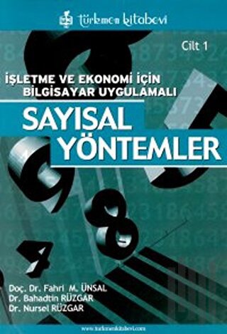 Sayısal Yöntemler İşletme ve Ekonomi İçin Bilgisayar Uygulamalı Cilt 1
