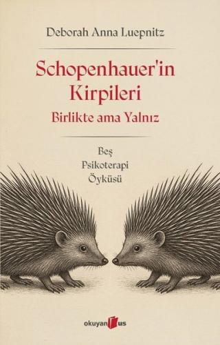 Schopenhauer'in Kirpileri - Birlikte Ama Yalnız