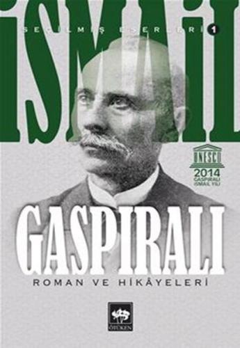 İsmail Gaspıralı Seçilmiş Eserleri 1 - Roman ve Hikayeleri