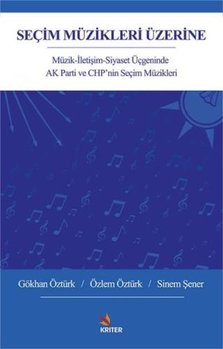 Seçim Müzikleri Üzerine: Müzik-İletişim-Siyaset Üçgeninde AK Parti ve CHP'nin Seçim Müzikleri