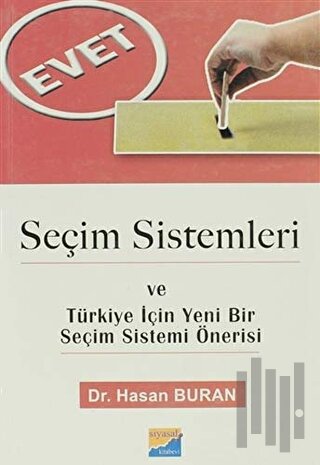 Seçim Sistemleri ve Türkiye İçin Yeni Bir Seçim Sistemi Önerisi
