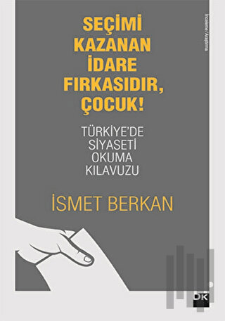 Seçimi Kazanan İdare Fırkasıdır, Çocuk!